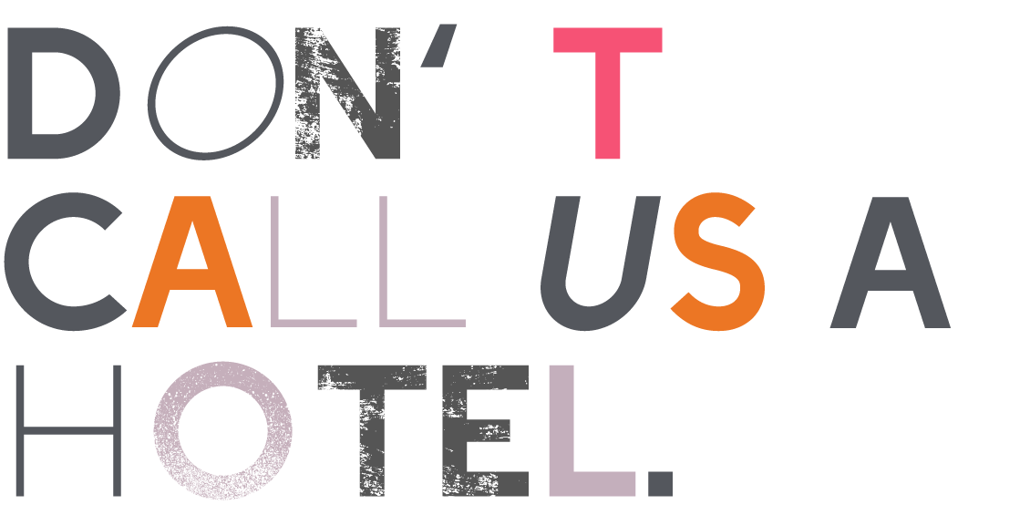 Don't Call Us A Hotel
